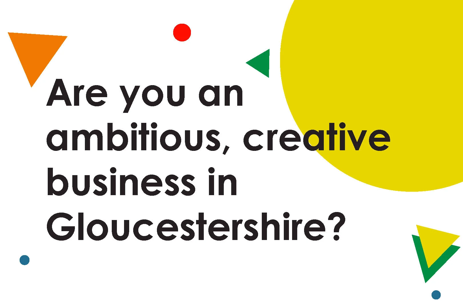 Are you an ambitious creative business in Gloucestershire?