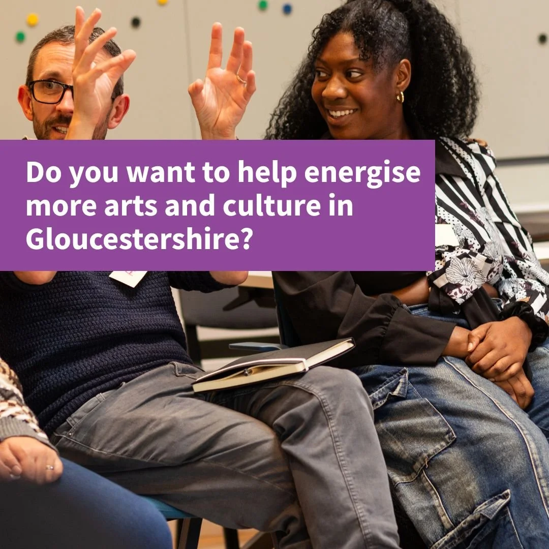 January, the perfect time to try something new....and no, we're not suggesting the gym.

Why not think about joining the Create Gloucestershire Board...

Create Gloucestershire is a community of people and organisations on a mission to bring arts and