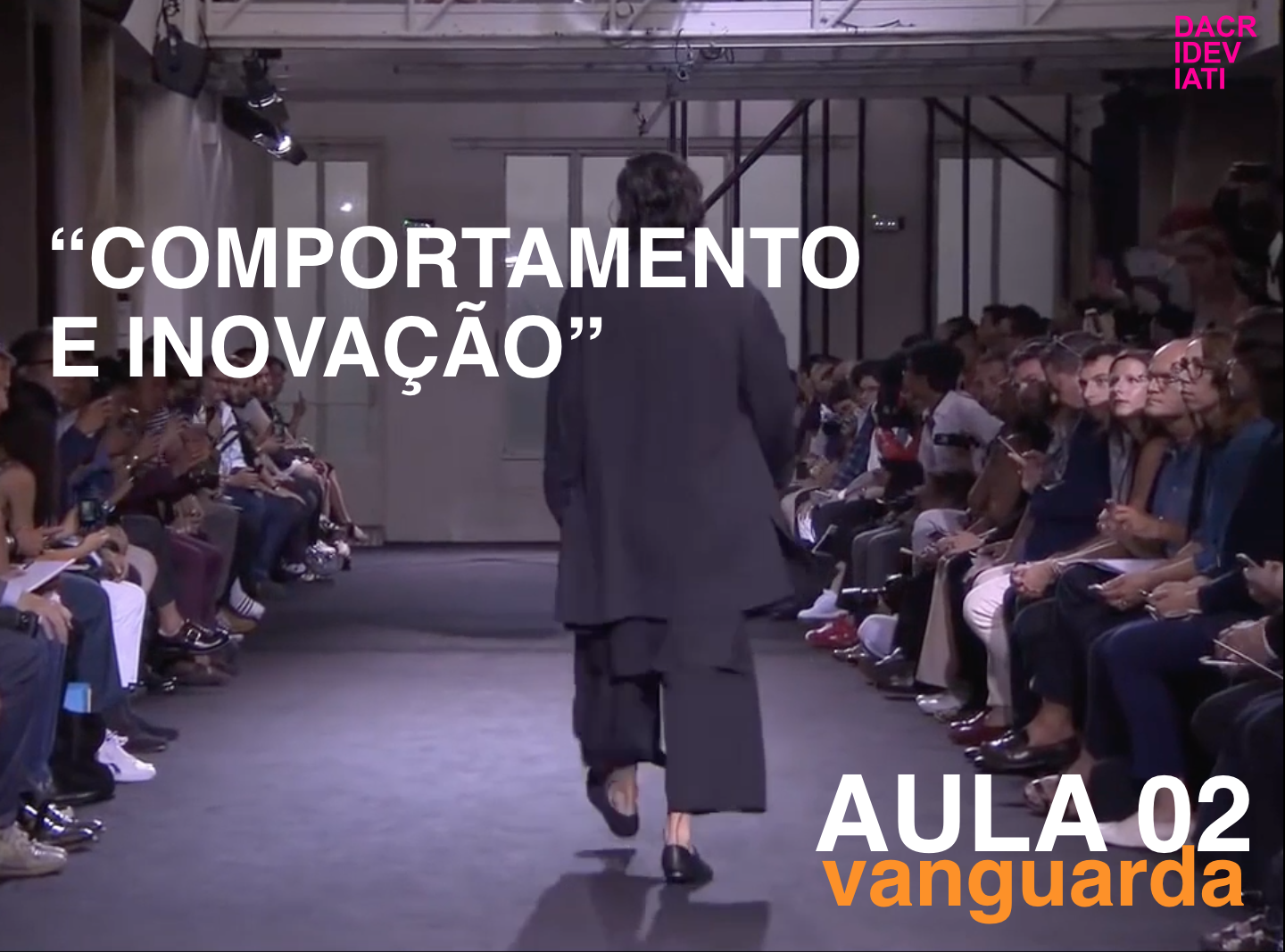 COMPORTAMENTO E INOVAÇÃO :: @ IED RJ_ 2016_2018 Curso em 4 módulos para a turma de Comunicação e Marketing de Moda.