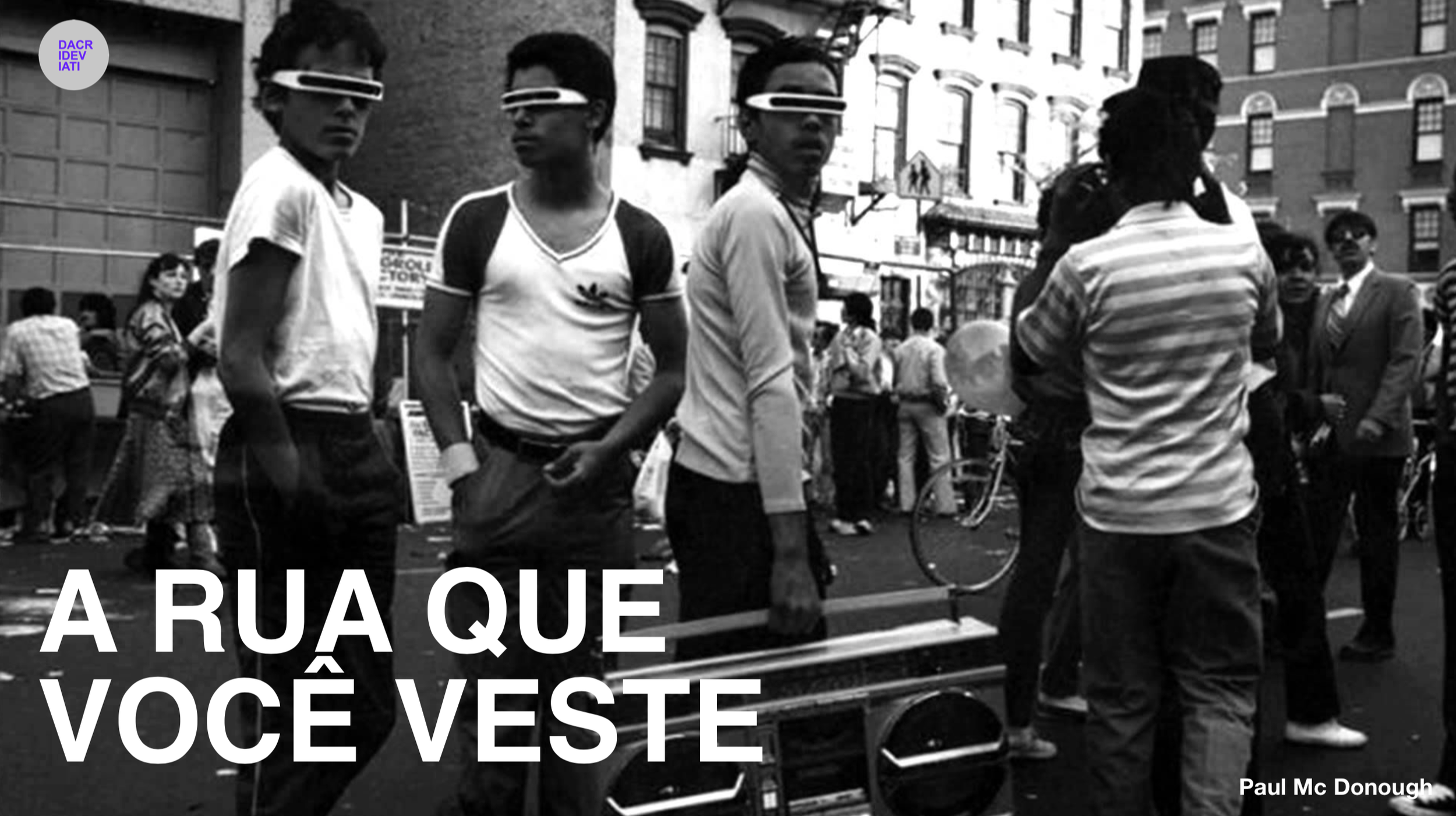 IRM: A RUA QUE VOCÊ VESTE @ Casa Firjan _ nov 2018