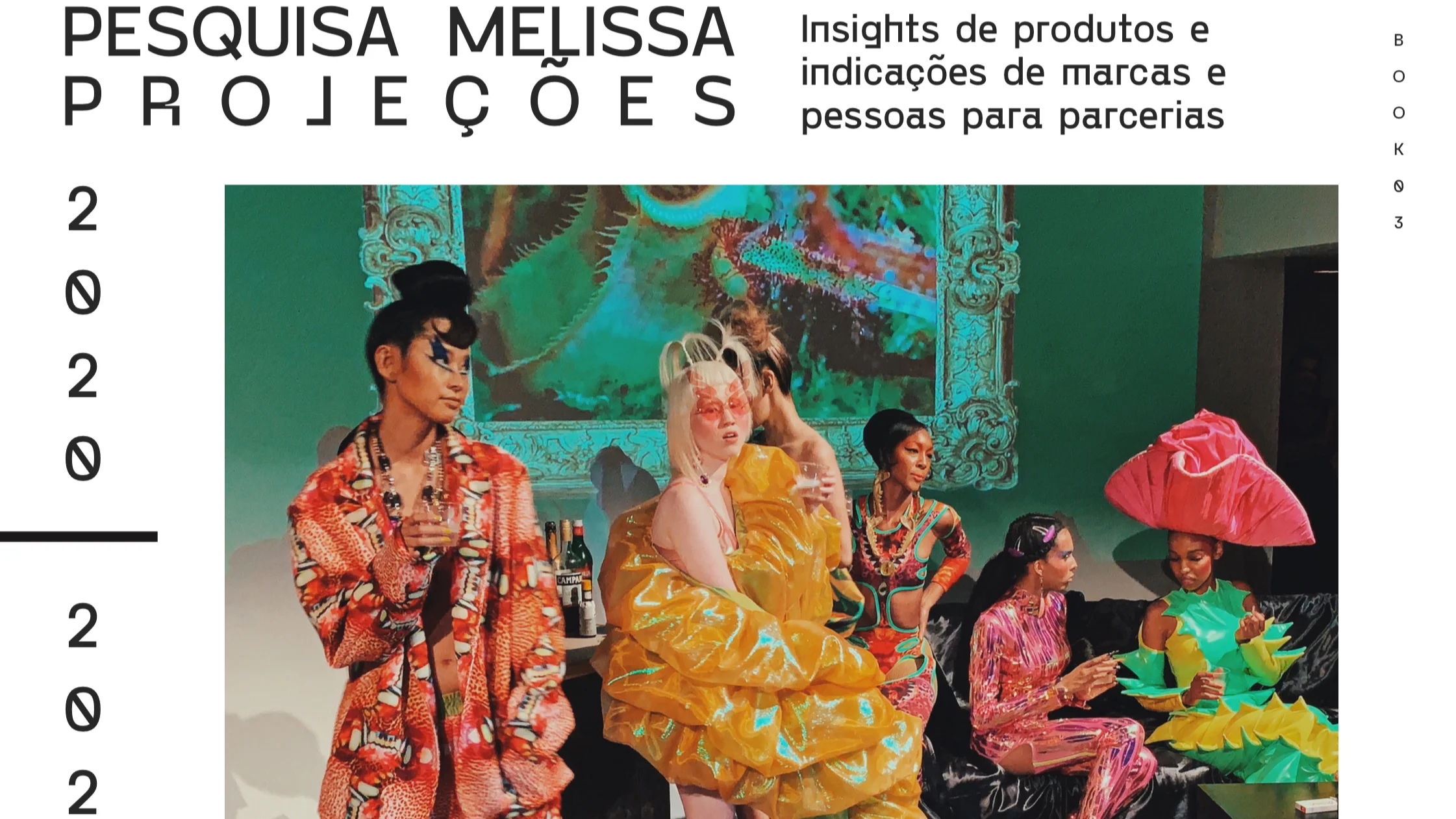 PROJECTIONS @ MELISSA_ apr 2019 Specialized information curation with a projection of two years of national and international market. Three books were created focusing on the areas of Management, Communication and Product.