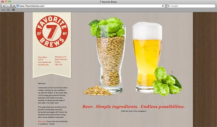 I've been programming a plain
html based single page website with anchored links and fixed navigation,
highlighting my favorite brews! 