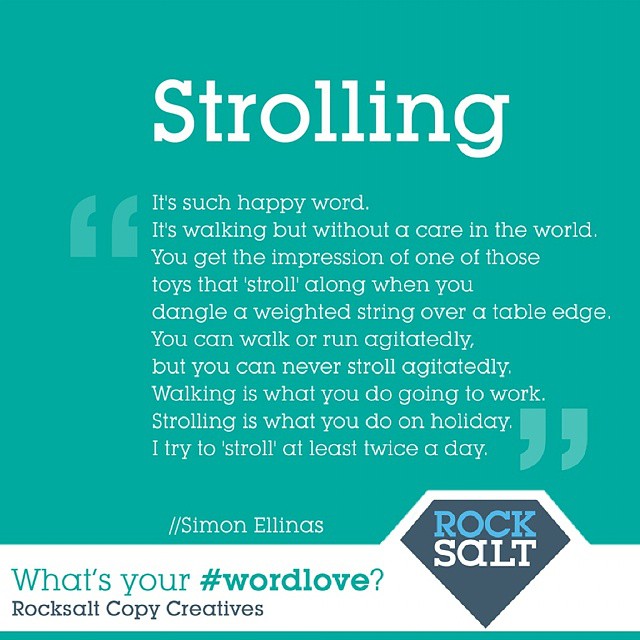 Like Simon Ellinas, the Rocksalt team does love a good stroll.&nbsp;Congrats, Simon, for slowing the pace a little in this busy world of ours with your honourable mention&nbsp;‪#&lrm;wordlove‬&nbsp;#vocabulary #english #language