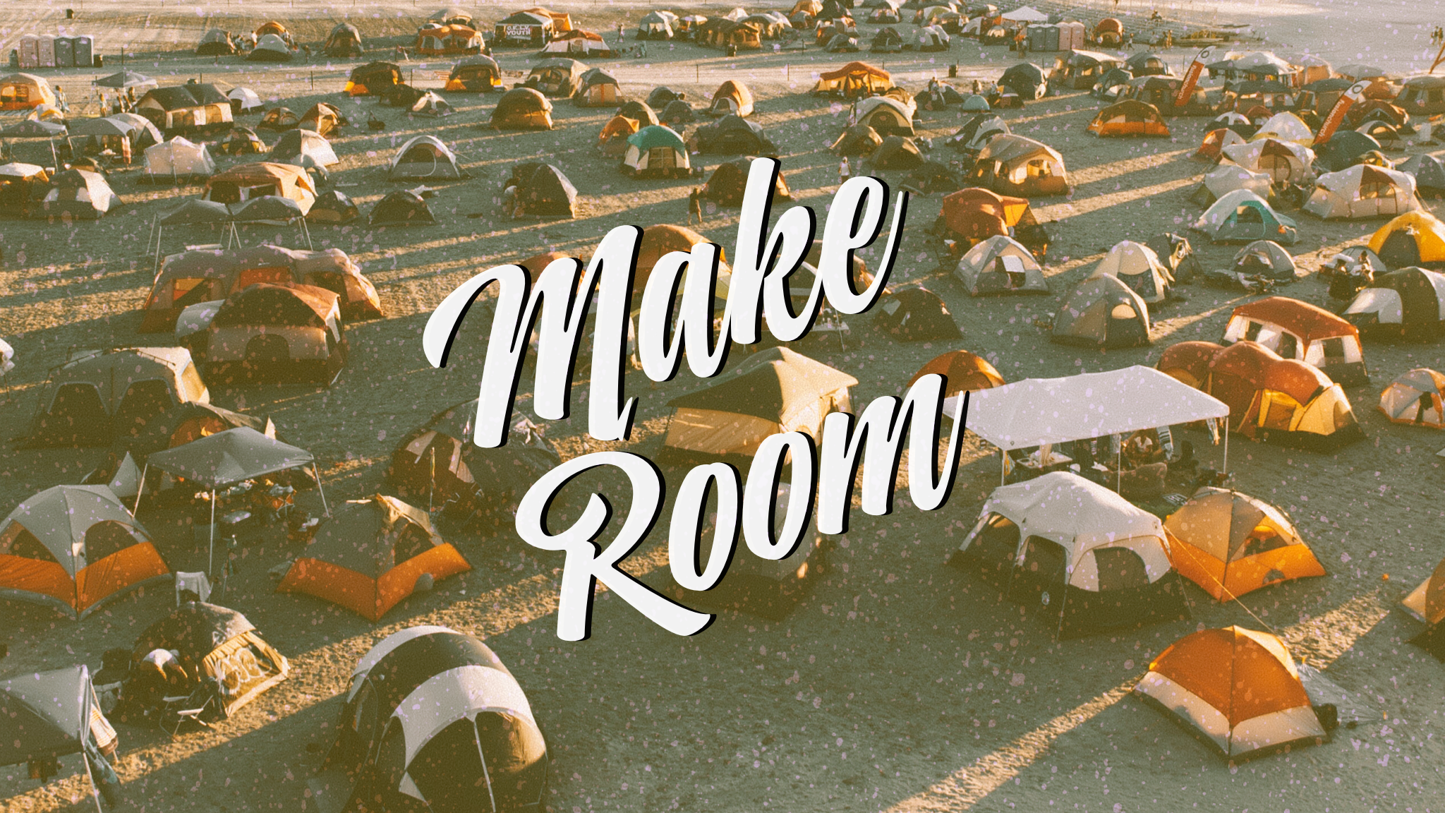 MAKE ROOM