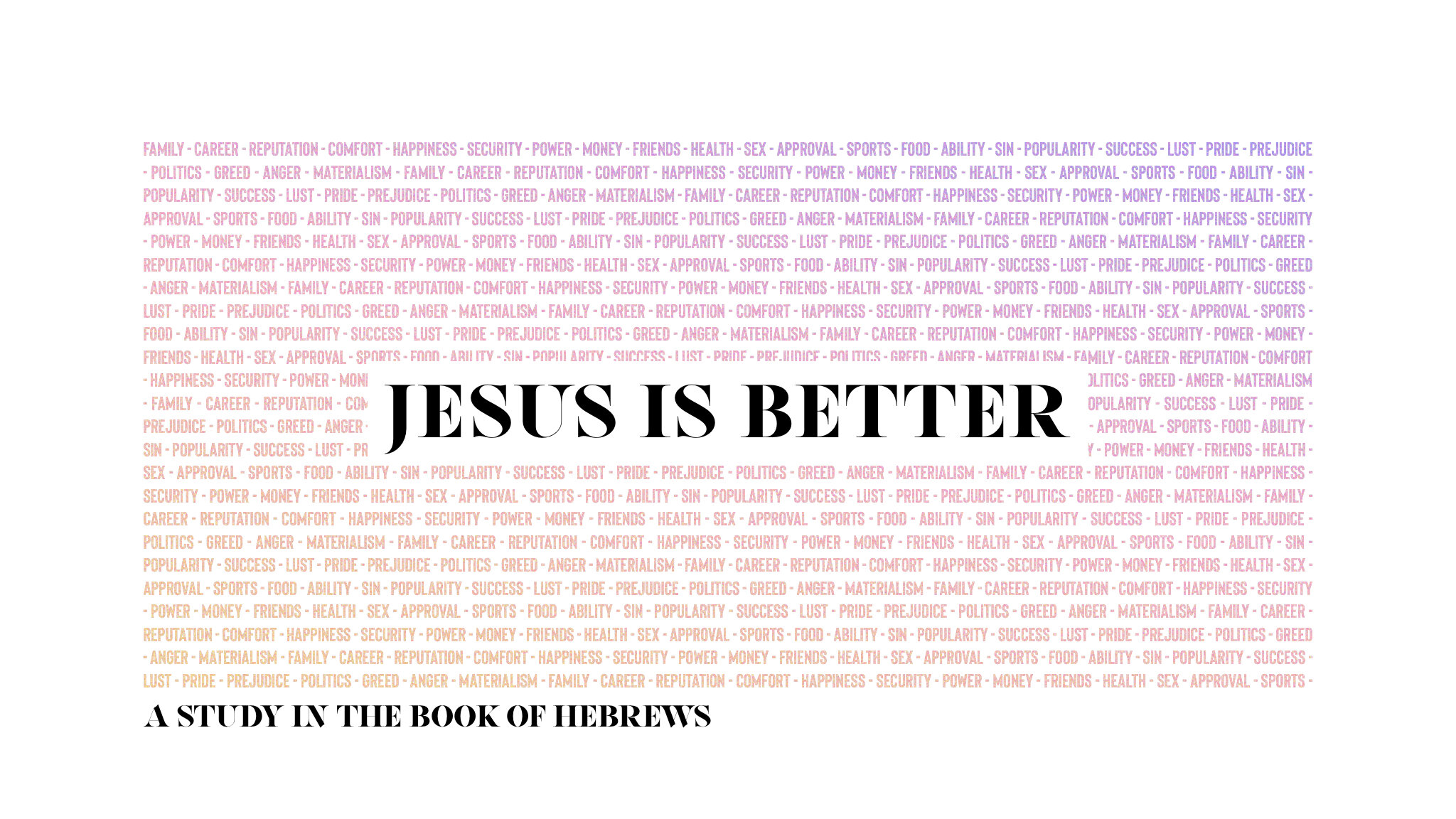 JESUS IS BETTER (Book of Hebrews)