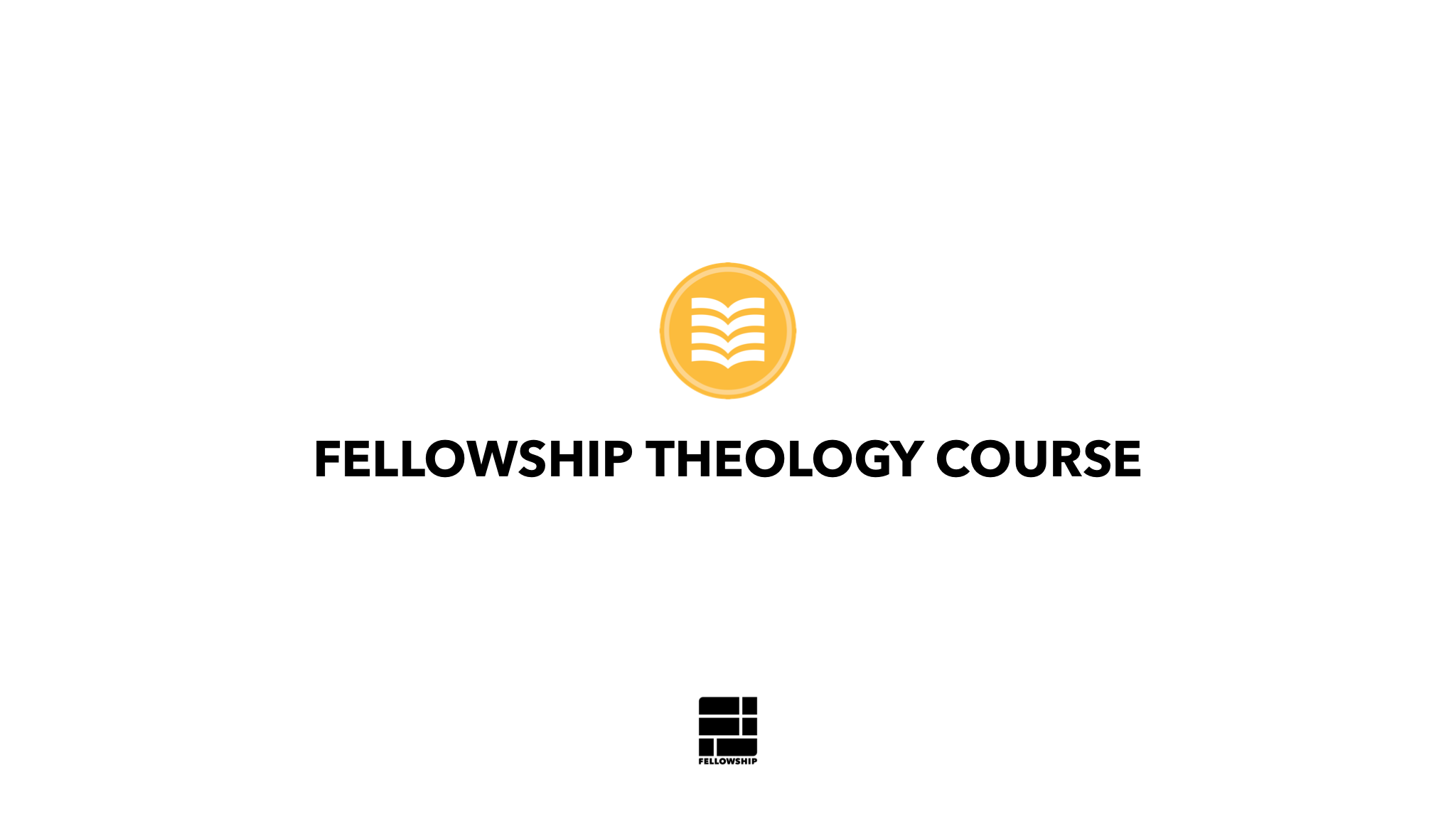 Fellowship Theology Course