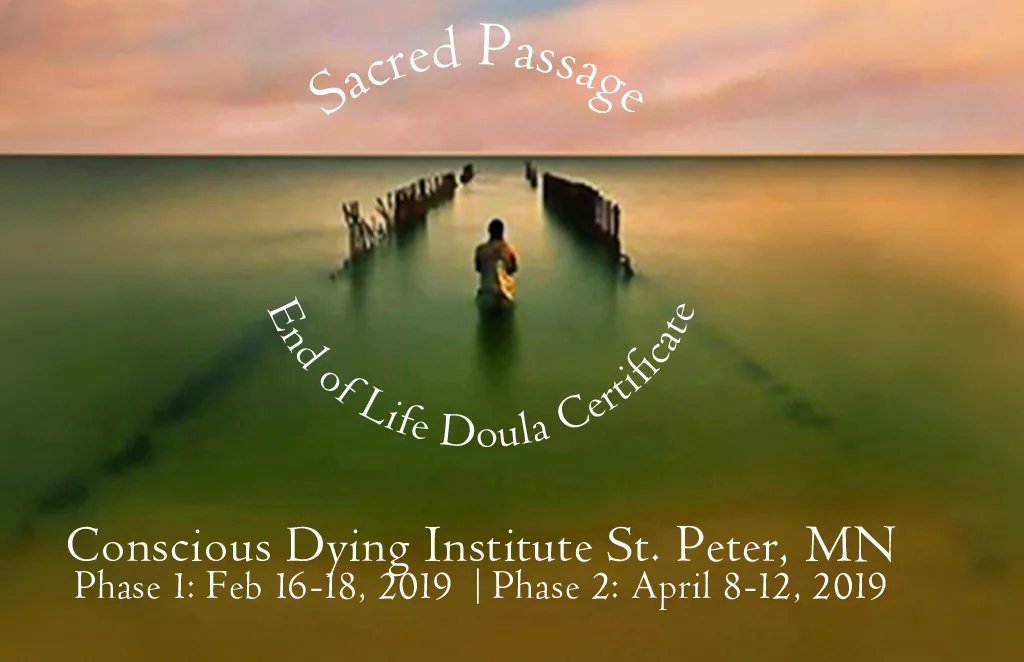 2019 St Peter, MN: Sacred Passage: End Of Life Doula Certificate | Phase 1: February 16-18, 2019 | Phase 2: April 8-12, 2019