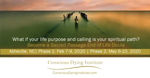 2020 Asheville, NC: Sacred Passage: End Of Life Doula Certificate Program - Phase 1: Feb 7-9 | Phase 2: Nov 11-15