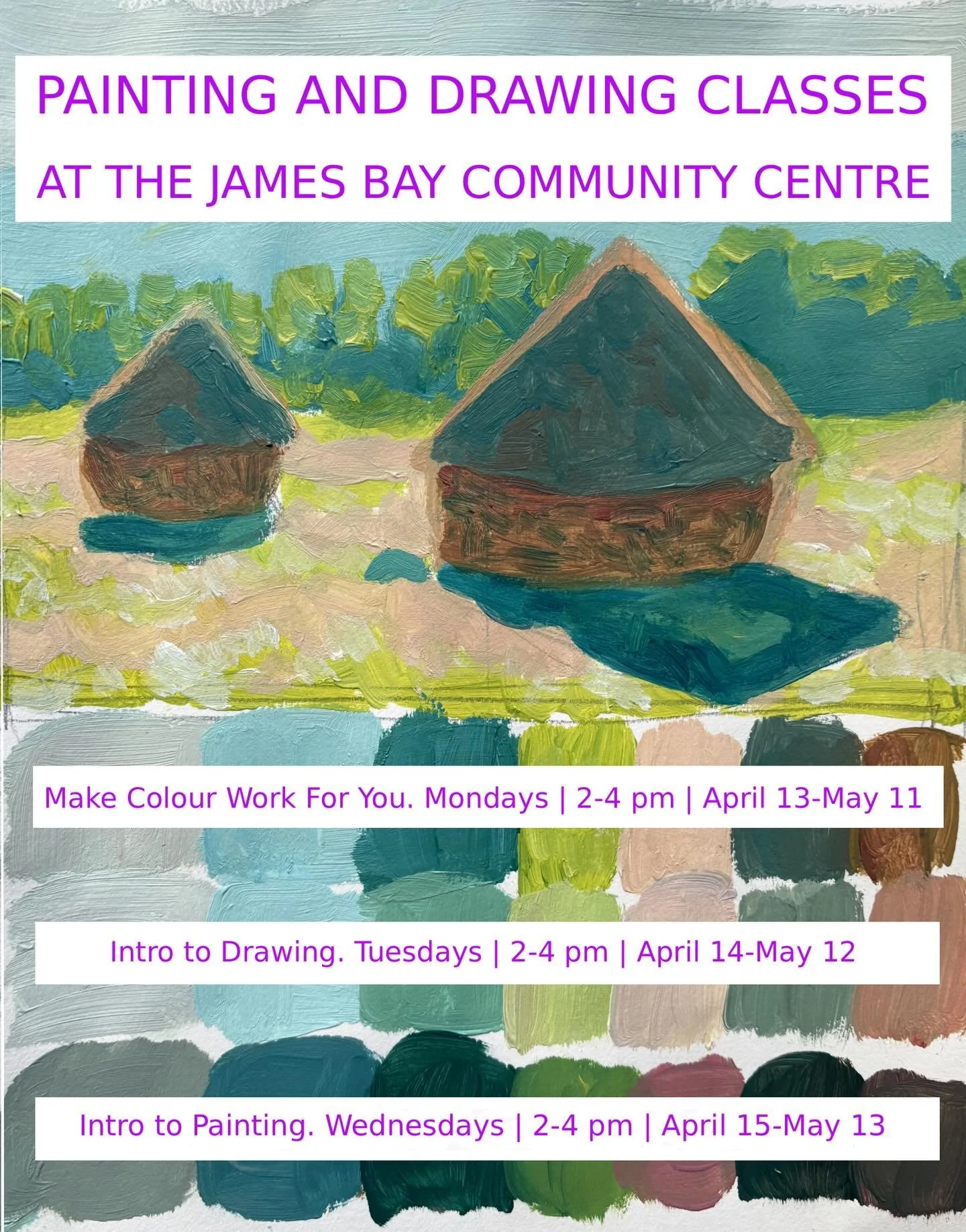 I have three new painting and drawing classes coming up at the James Bay Community Centre. 

>>>>
MAKE COLOUR WORK FOR YOU, Mondays 2-4 pm | April 13-May 11. Materials included. $222 for 5 classes

>>>>
INTRO TO DRAWING, Tuesd