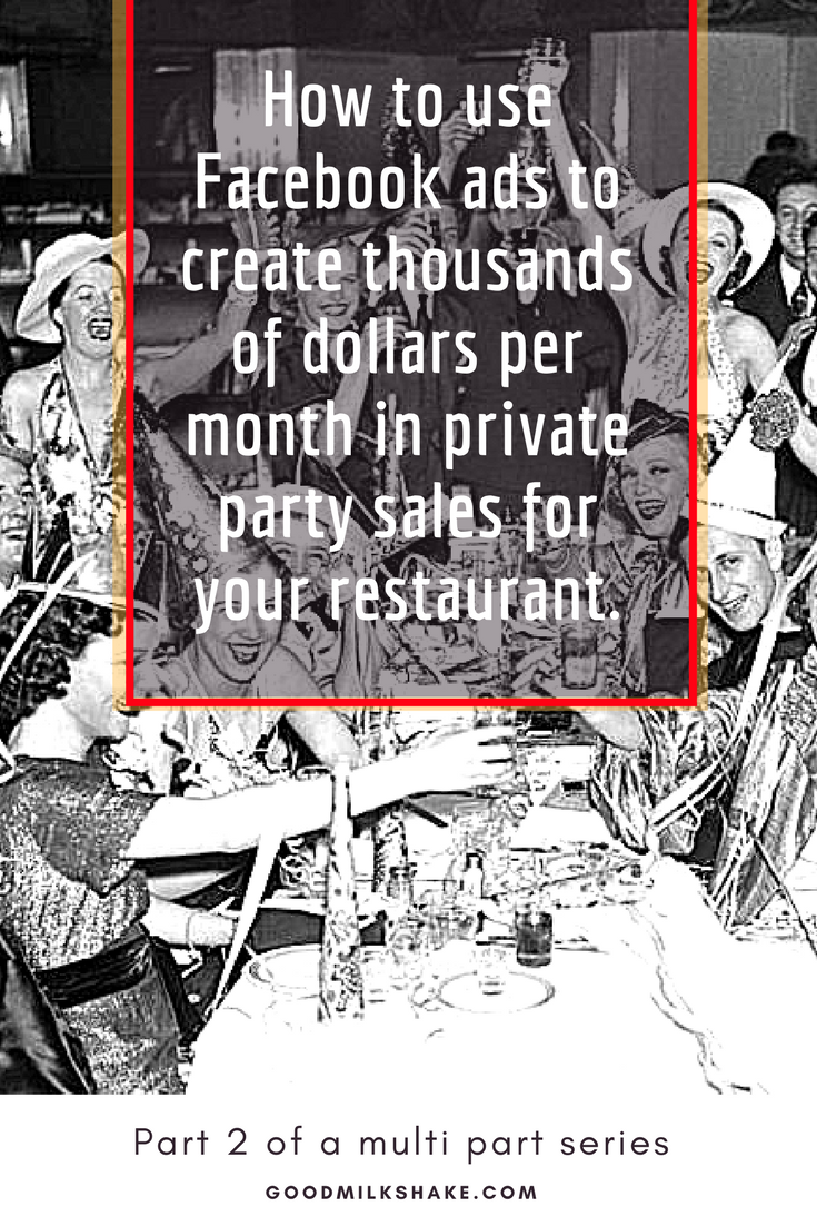 How to use Facebook ads to create thousands of dollars per month in private party sales for your restaurant..png