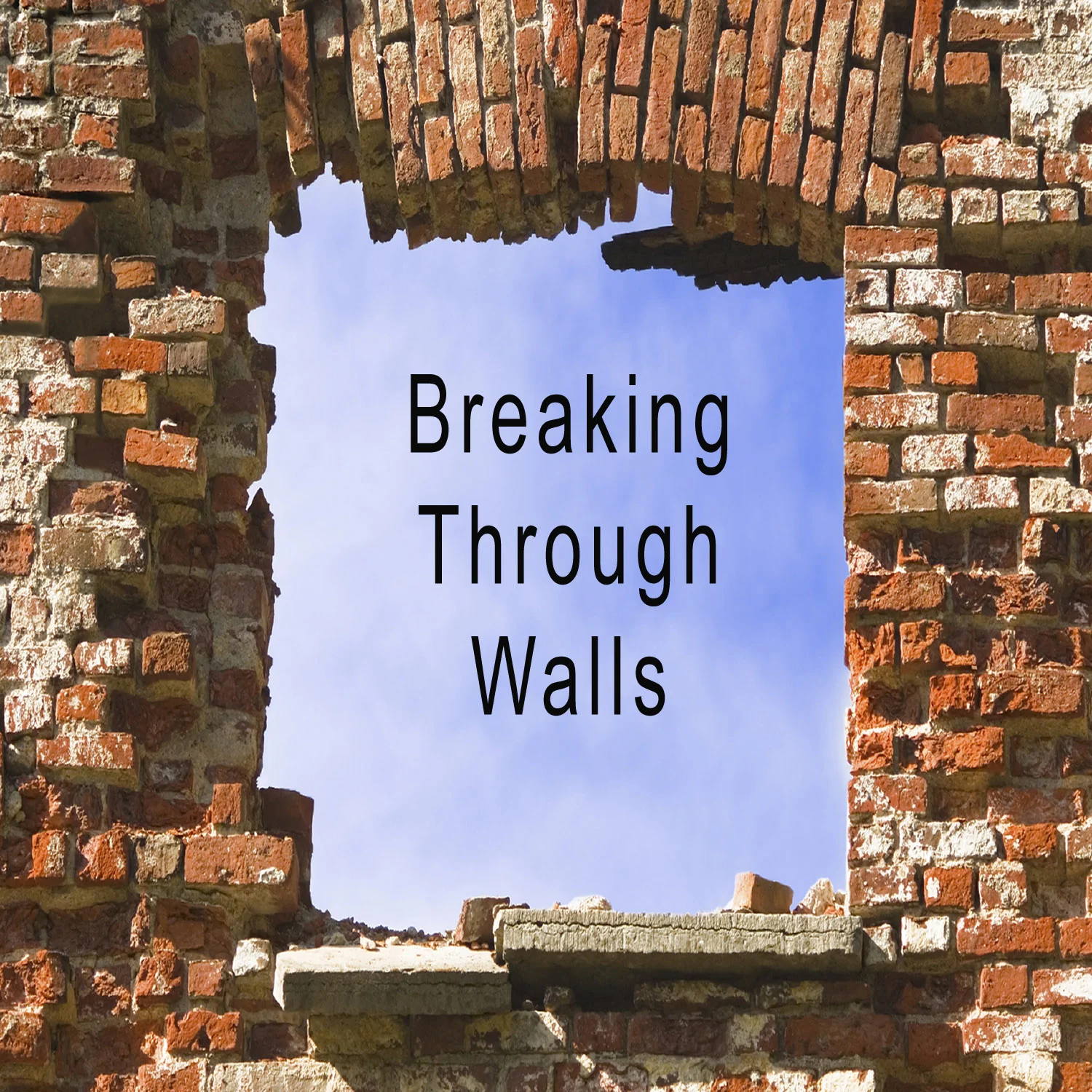 Break through your wall, to achieve uncommon success.