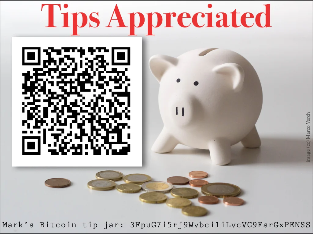 Mark's Bitcoin tip jar: 3FpuG7i5rj9Wvbci1iLvcVC9FsrGxPENSS