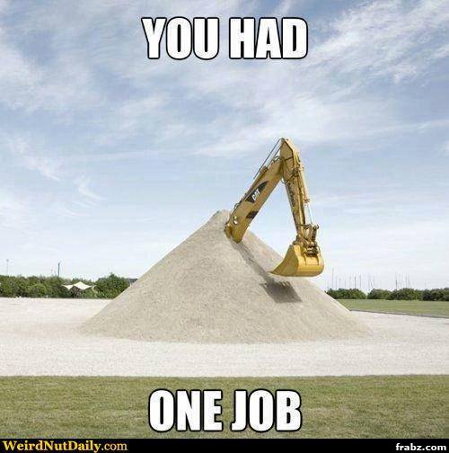 You said it, Backhoe Failure Meme Generator