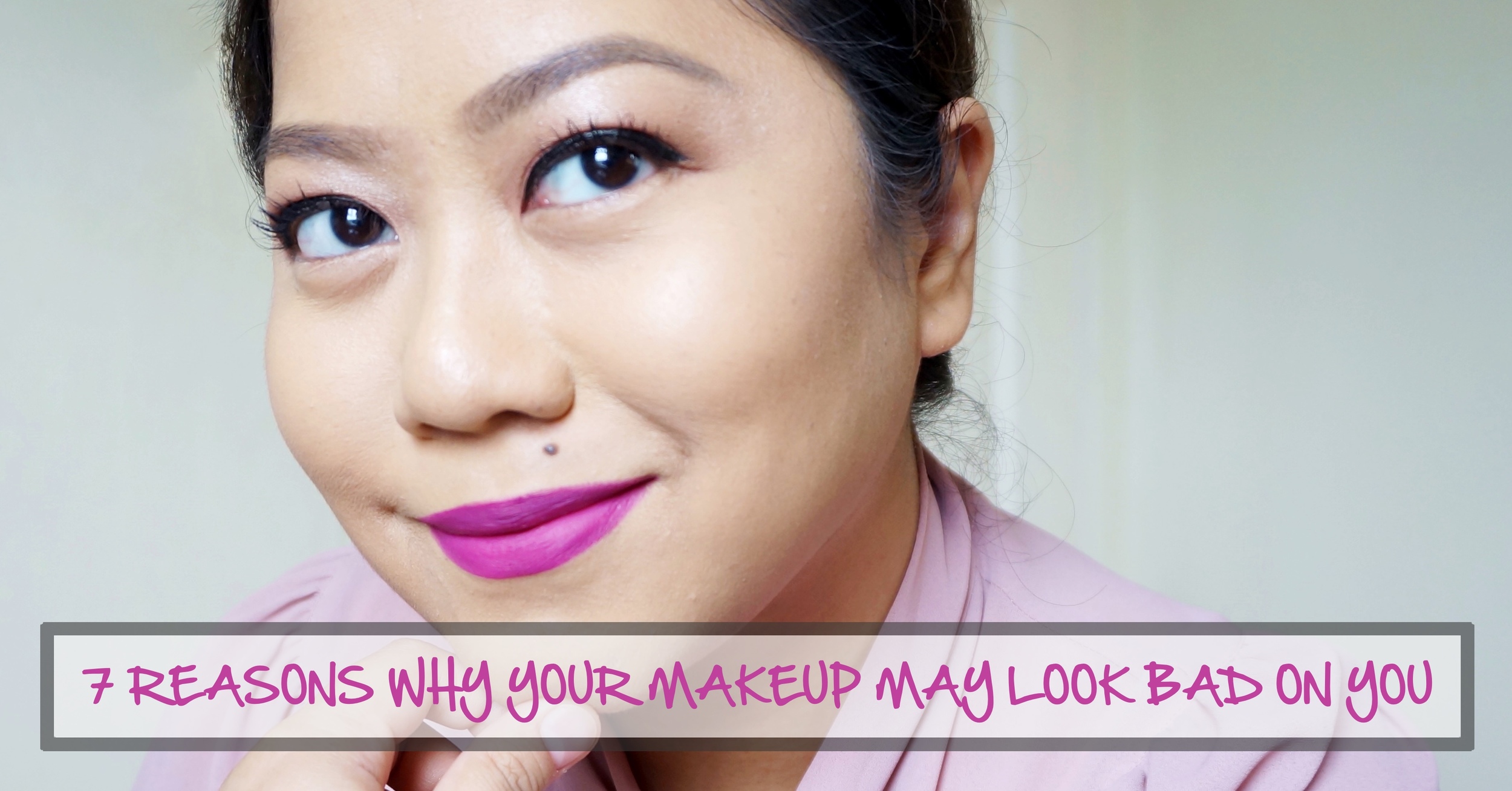 7 Reasons Why Your Makeup May Look Bad