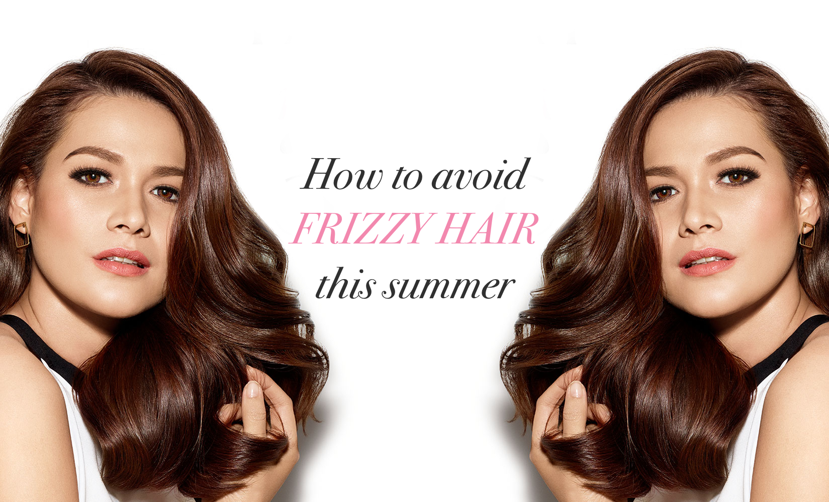 Three ways to avoid frizzy hair this summer — Project Vanity