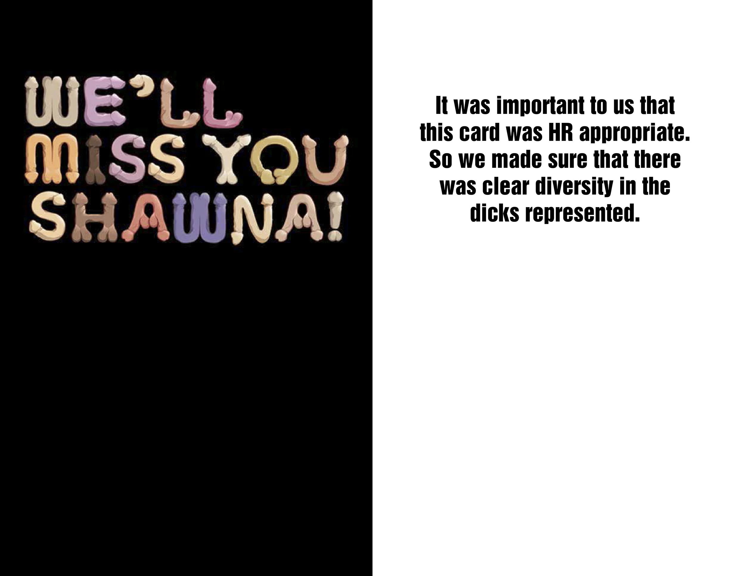  When our HR Manager left the agency, we were tasked with creating a goodbye card. It was deemed inappropriate. I still don't see how.&nbsp; 