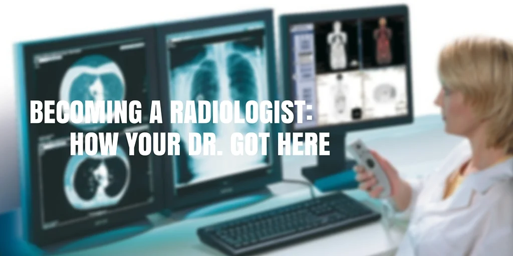 Becoming A Radiologist: How Your Dr. Got Here — Atlantic Health Solutions