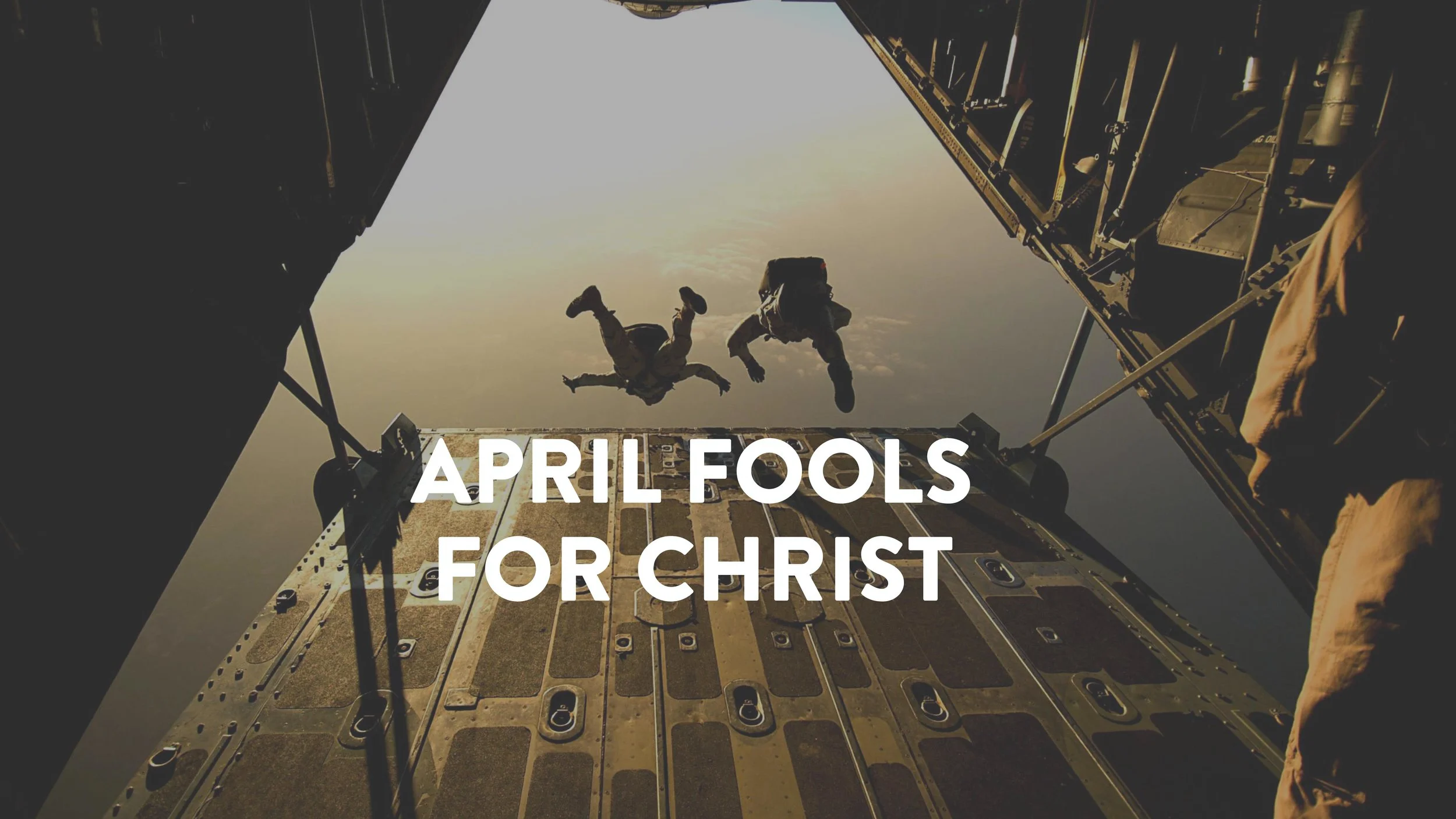 April Fools for Christ (Easter 2018)