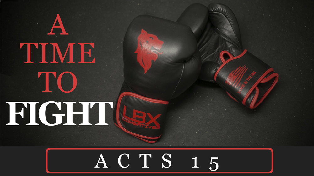 Acts 15 - A Time to Fight.001.jpeg