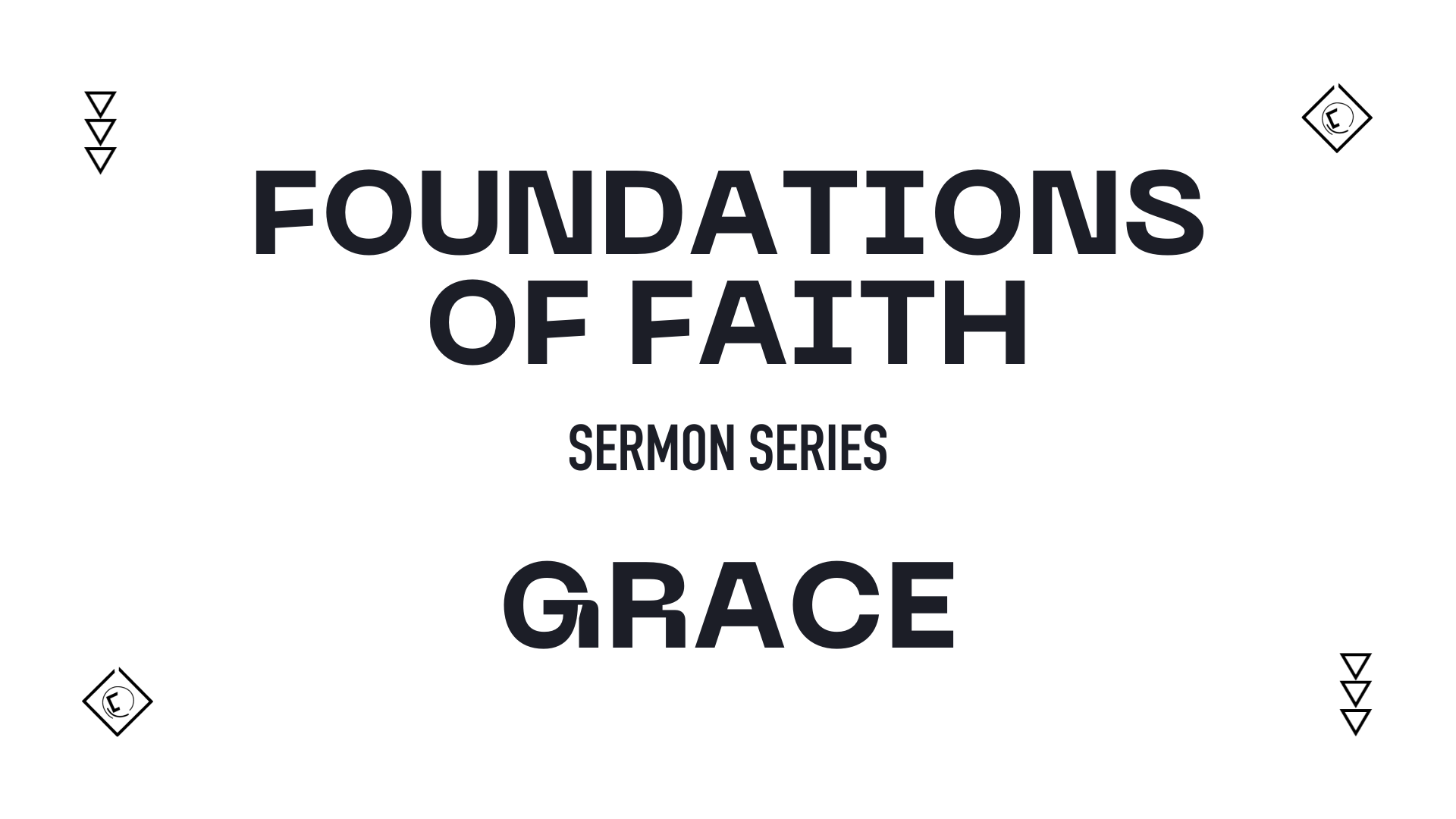 Foundations of Faith Sermon Series Grace — HAMPTON ROADS CHURCH