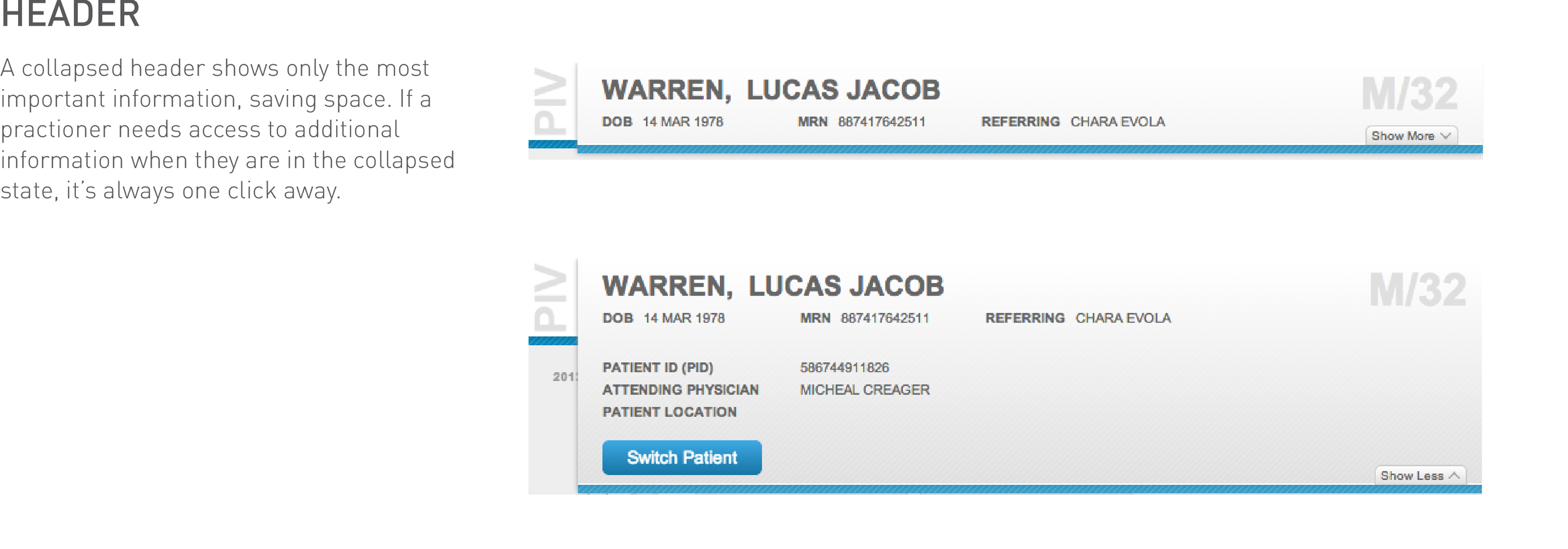 Typography draws attention to the patient name, helping to avoid mix-ups of patient information. Though subtle, this indicator of sex and age provides quick glanceable demographic information about the patient and increases safety by allowing the user to verify that they’re looking at the correct patient’s information.