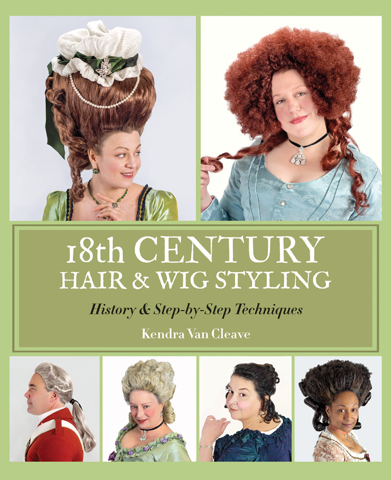 18th century hair & wig styling book — 18th century hair & wig styling:  history & step-by-step techniques