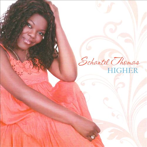Artist: Schantel Thomas Project: Higher Label/Release Date: TMG/2009 Song(s): All songs Credit: Composer, Recording & Mixing