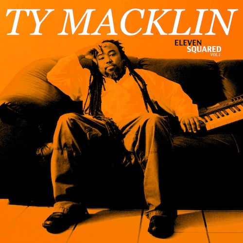 Artist: Ty Macklin Project: Eleven Squared Vol 1 Label/Release Date: X-Square Music/2014 Song(s): All Songs Credit: Composer, Producer, Recording, Mixing, Mastering