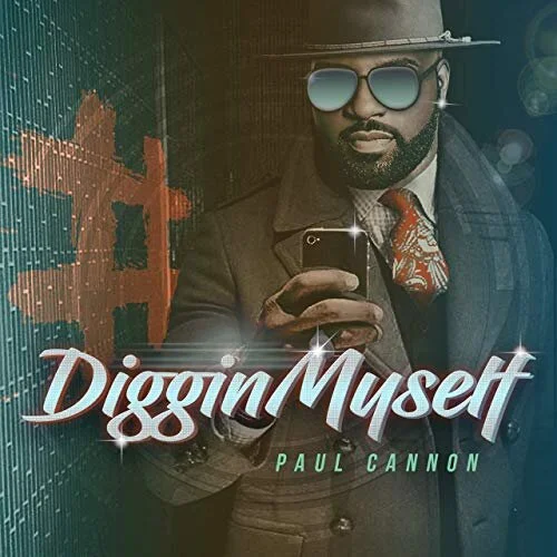 Artist: Paul CannonProject: #DigginMyselfLabel/Release Date: 2019Song(s): #DigginMyselfCredit: Composer, Co-Writer, Producer, Recording, Mixing