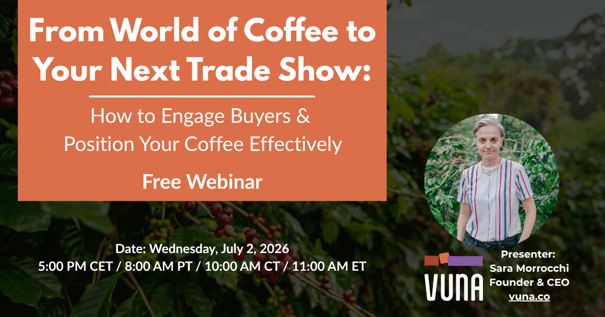 Webinar: From World of Coffee to Your Next Trade Show: How to Engage Buyers and Position Your Coffee Effectively