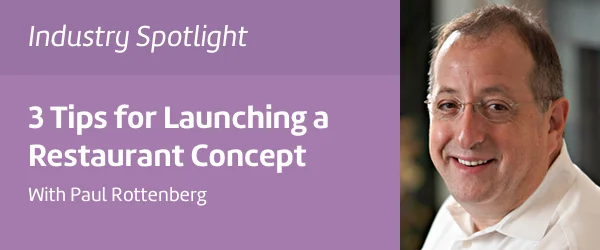 Firestats Paul Rottenberg 3 Tips for Launching a Restaurant Concept — Change