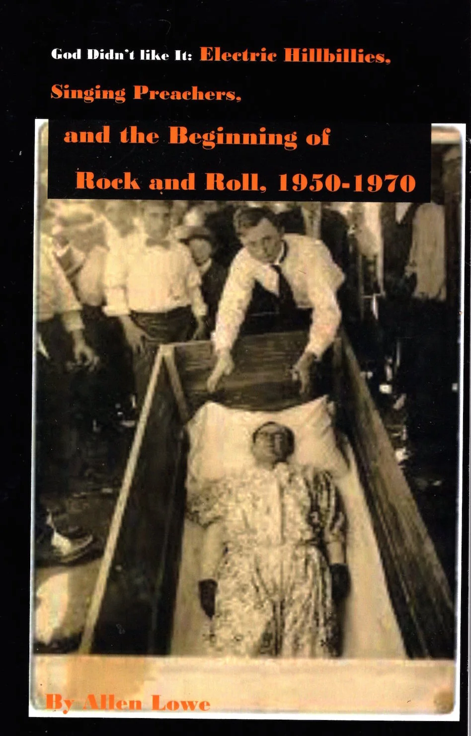 God Didn't Like it: Electric Hillbillies, Singing Preachers, and the Beginning of Rock and Roll. 1950-1970