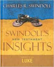 1. * Swindoll’s Insight to Luke – this is the commentary we suggest that everyone to buy. We will give them without cost to anyone who can’t afford them. But part of studying the Bible means turning to outside sources. Everyone (especially small group and community leaders) should be reading this commentary and following along as we go.