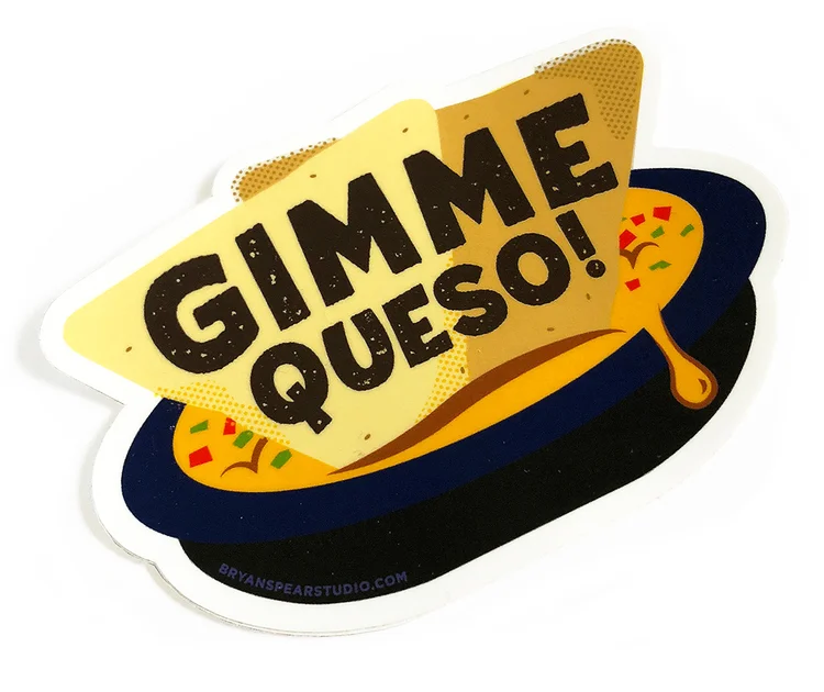 Die-cut sticker of a tortilla chip dipping into a bowl of queso, lettered with the words Gimme Queso!