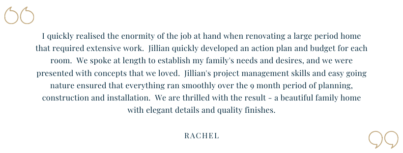 We couldn't be more pleased with the work that Jillian did on our home. She drew up plans that combined respect for our budget and personal tastes with her own amazing creativity and ingenuity. She co-ordinated quote (3).png