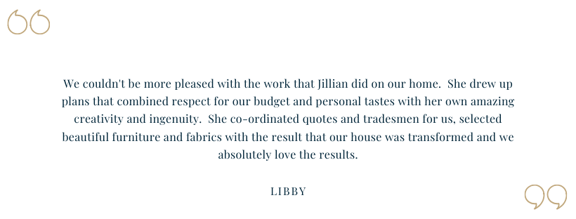 We couldn't be more pleased with the work that Jillian did on our home. She drew up plans that combined respect for our budget and personal tastes with her own amazing creativity and ingenuity. She co-ordinated quote.png