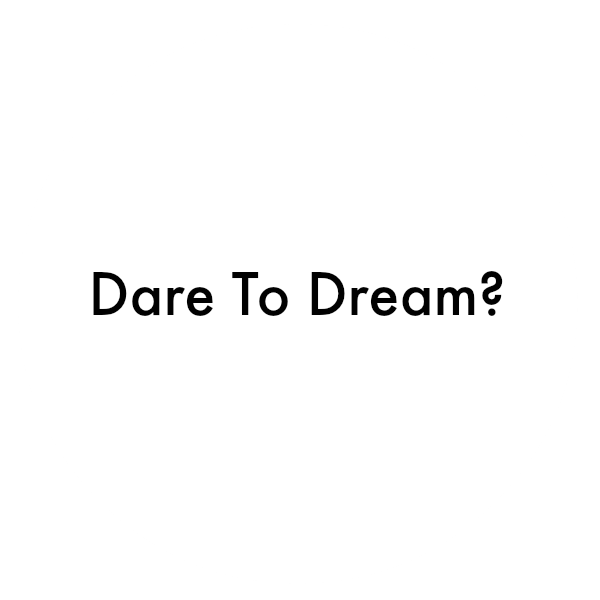 Dare to dream.png