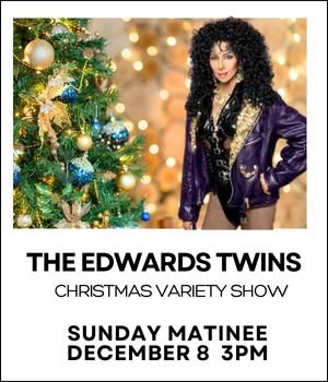 THE EDWARDS TWINS Holiday Variety Show Sunday December 8 2024 @ 3:00 PM
