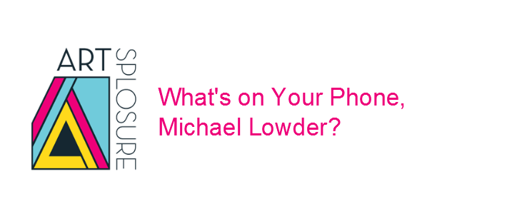 What's on your phone, Michael Lowder?