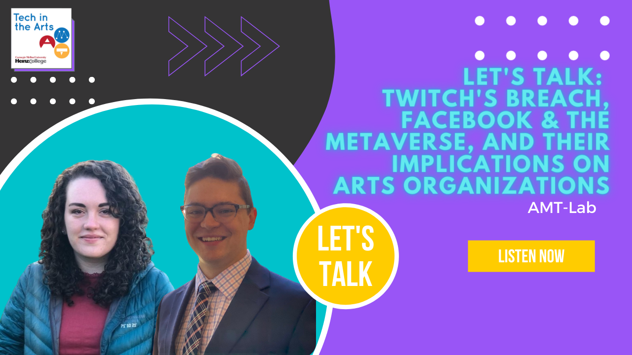 Let's Talk: Twitch's Breach, Facebook &amp; the Metaverse, and Their Implications on Arts Organizations