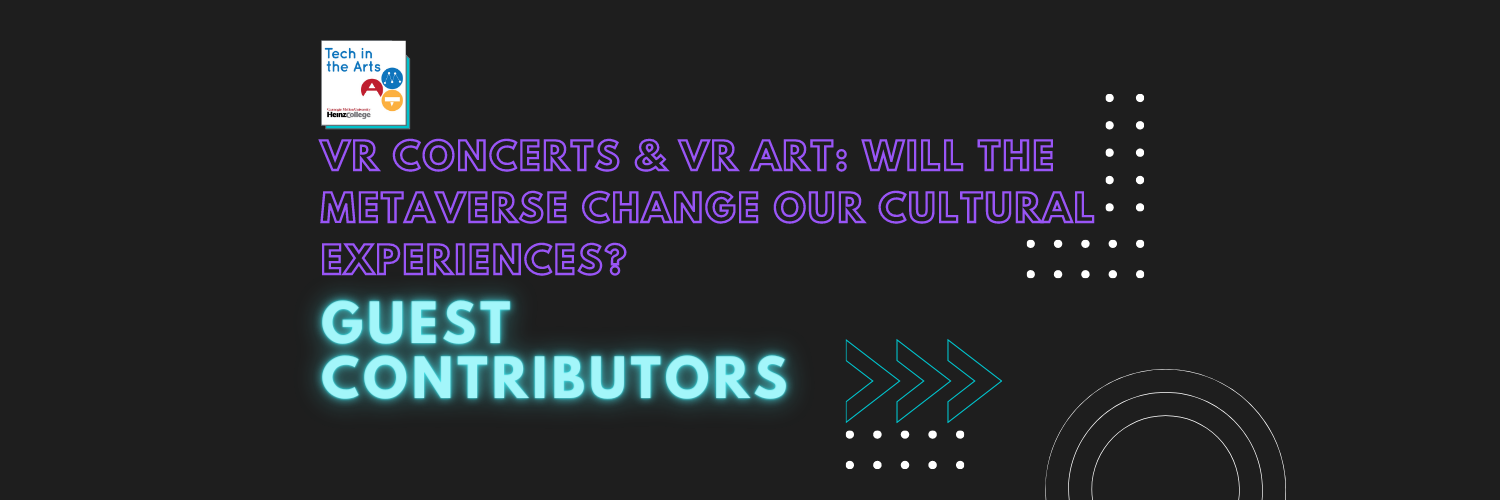 VR Concerts &amp; VR Art: Will the Metaverse Change Our Cultural Experiences?