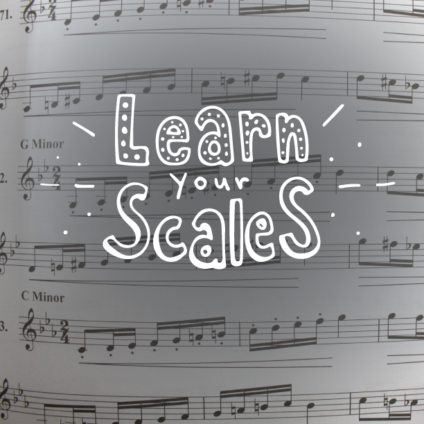 Learn Your Scales!