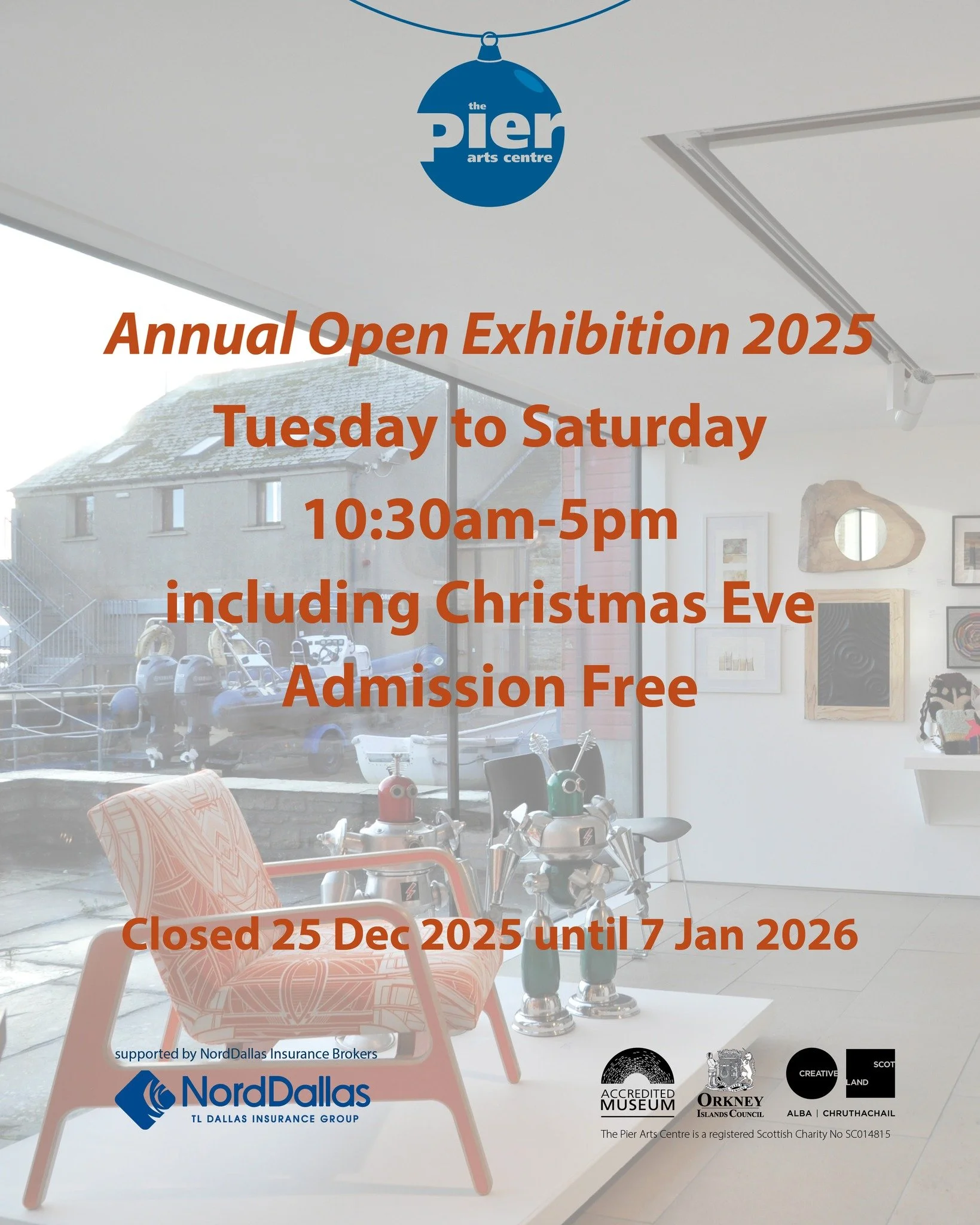 Seasonal Opening Times
Annual Open Exhibition 2025
Tuesday to Saturday
10:30am-5pm
including Christmas Eve
Admission Free

Closed 25 Dec 2025 until 7 Jan 2026

#PierArtsCentre