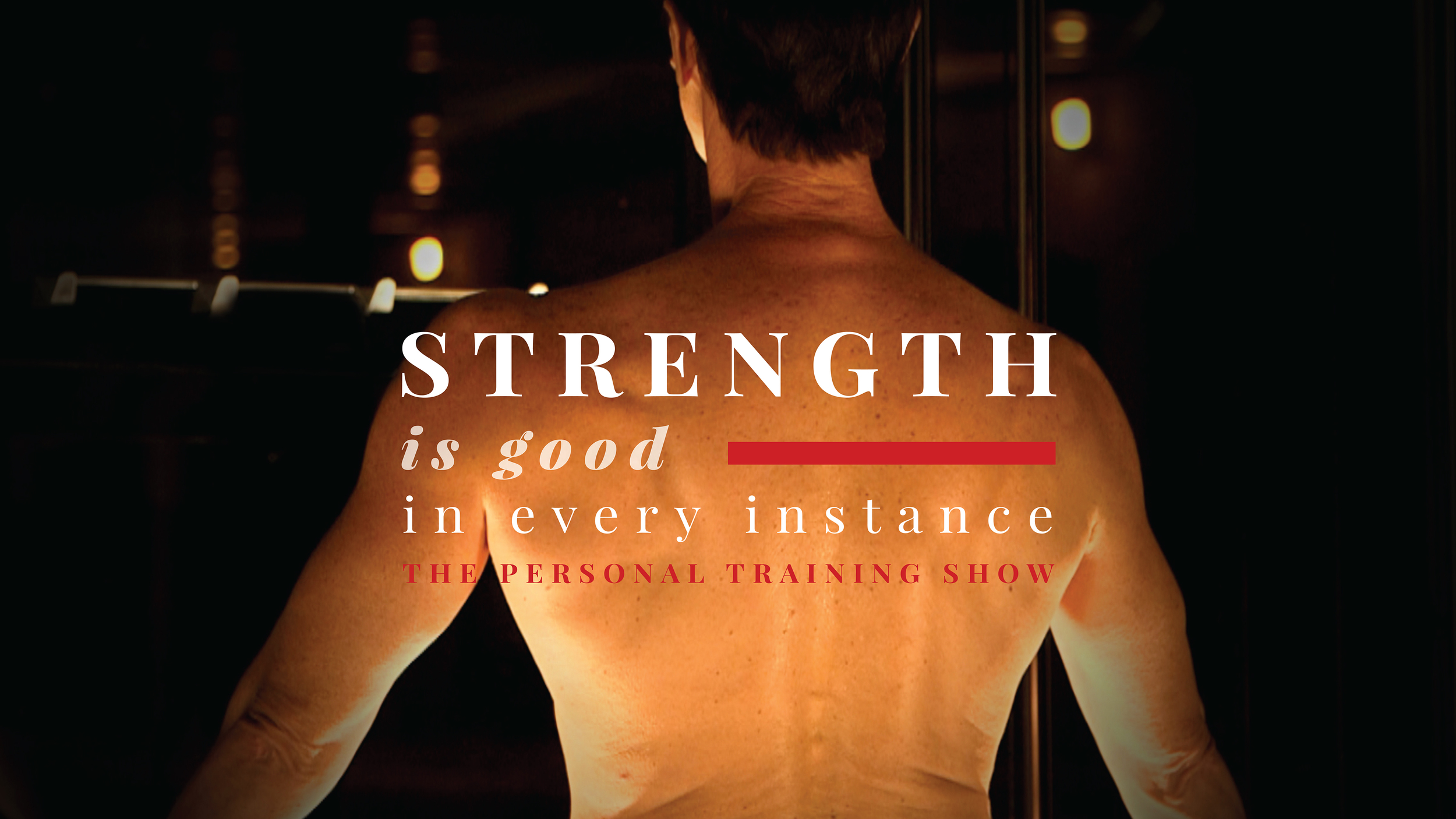 Strength Is Good In Every Instance