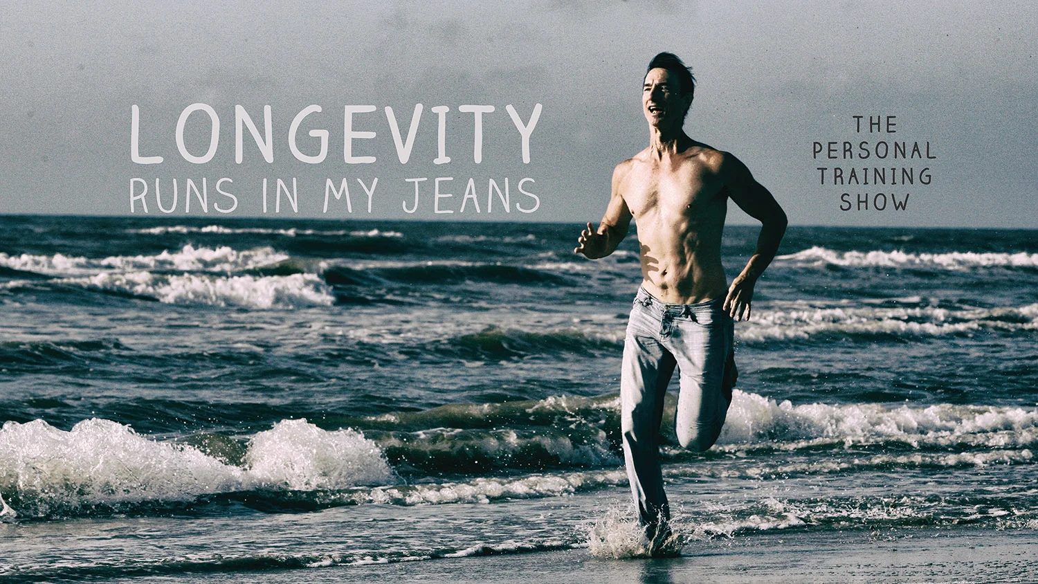 the-personal-training-show-ad-longevity-runs-in-my-jeans.jpg