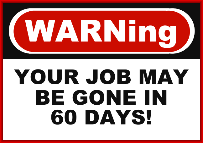 Am I Next? WARN ACT - Advance Notice of Closures and Layoffs