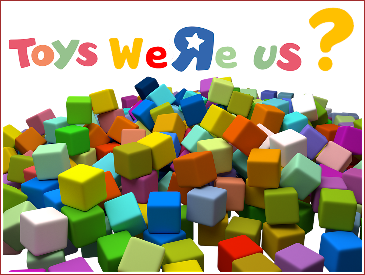 Am I Next? Toys R Us Bankruptcy