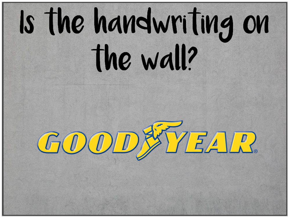 AM I NEXT? NO LOVE AT GOODYEAR TIRE &amp; RUBBER