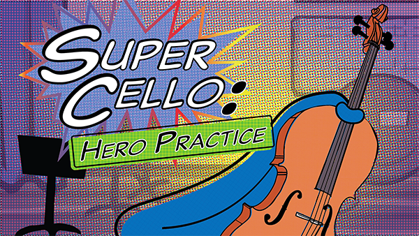 Super Cello: Hero Practice (Digital Event)