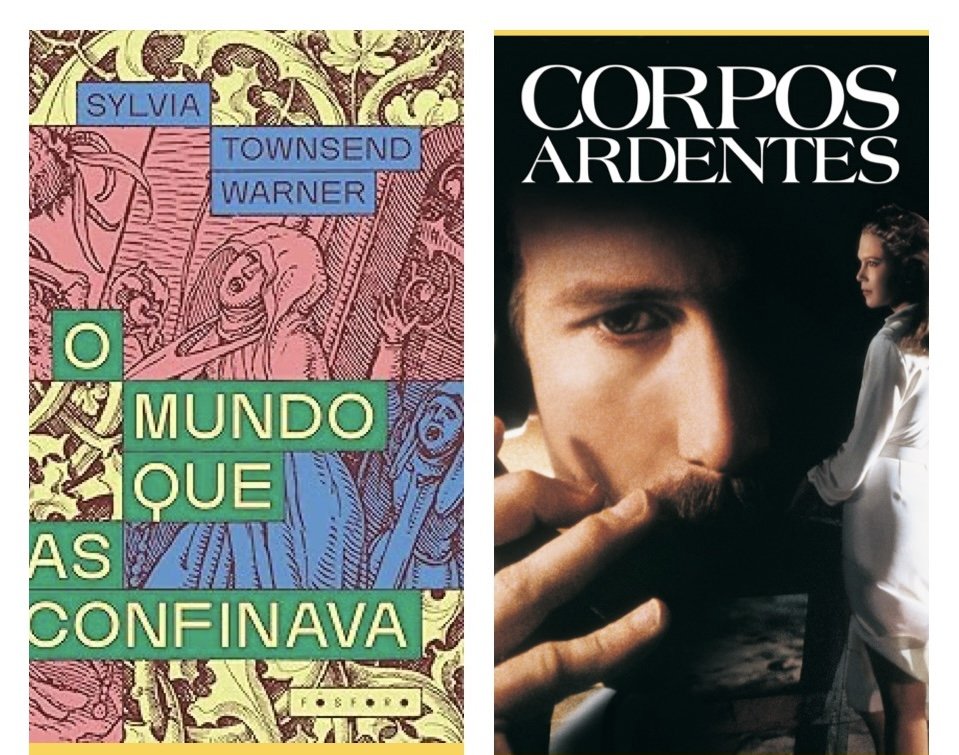 Dicas de livros e filmes e Filme:  por Luciana Andrade - Livro: O mundo que as confinava, Sylvia Townsed Warner e Filme: Corpos Ardentes.
